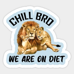 Chill Bro we are on Diet Sticker